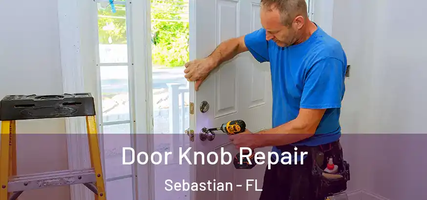  Door Knob Repair Sebastian - FL