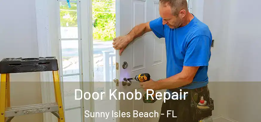  Door Knob Repair Sunny Isles Beach - FL