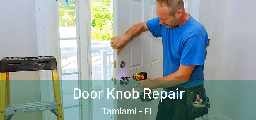  Door Knob Repair Tamiami - FL