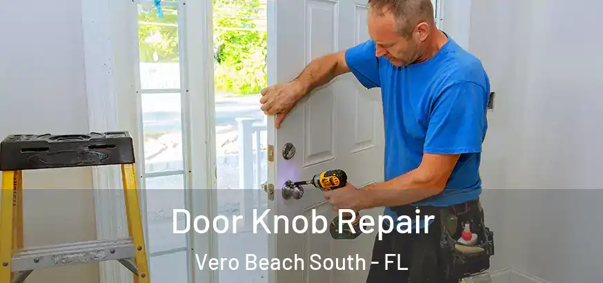 Door Knob Repair Vero Beach South - FL