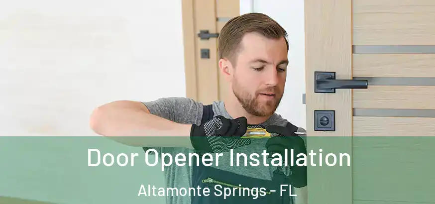  Door Opener Installation Altamonte Springs - FL