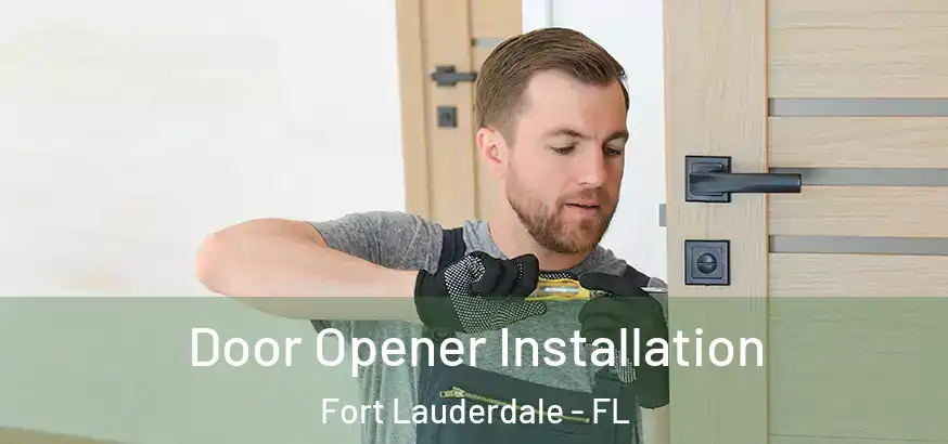  Door Opener Installation Fort Lauderdale - FL