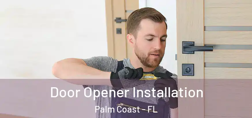  Door Opener Installation Palm Coast - FL