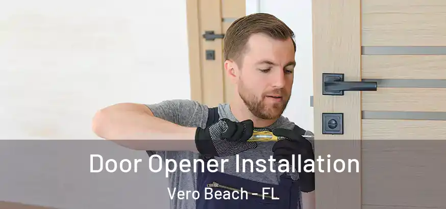  Door Opener Installation Vero Beach - FL
