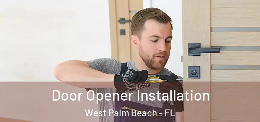 Door Opener Installation West Palm Beach - FL
