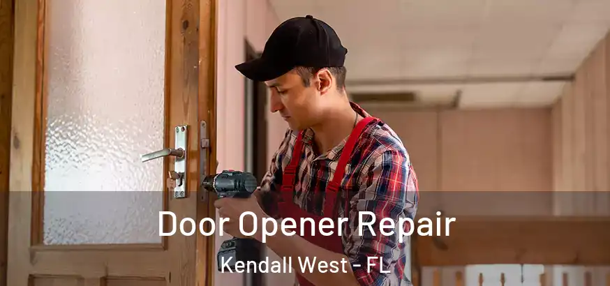 Door Opener Repair Kendall West - FL