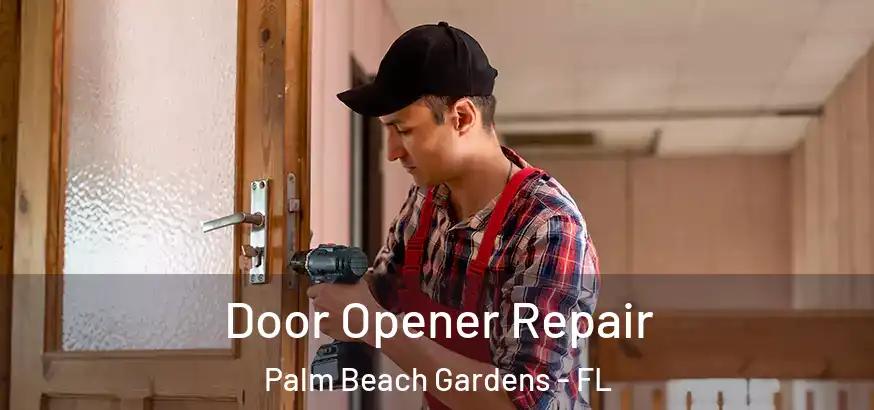  Door Opener Repair Palm Beach Gardens - FL