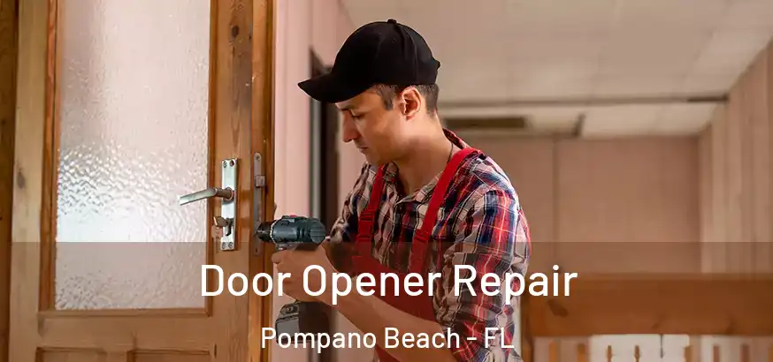 Door Opener Repair Pompano Beach - FL