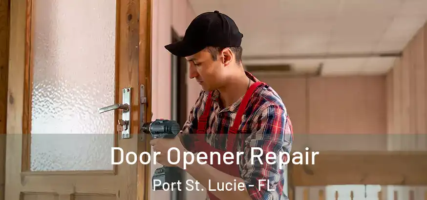  Door Opener Repair Port St. Lucie - FL