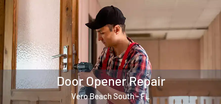  Door Opener Repair Vero Beach South - FL