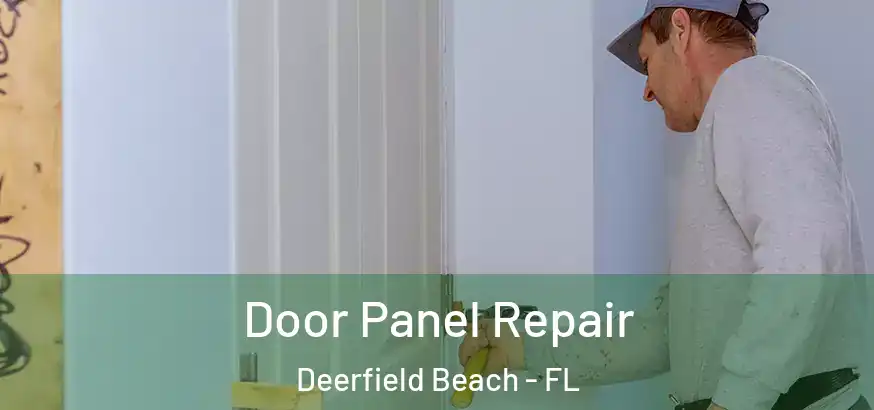 Door Panel Repair Deerfield Beach - FL
