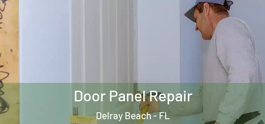  Door Panel Repair Delray Beach - FL