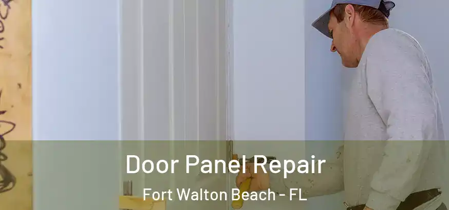 Door Panel Repair Fort Walton Beach - FL