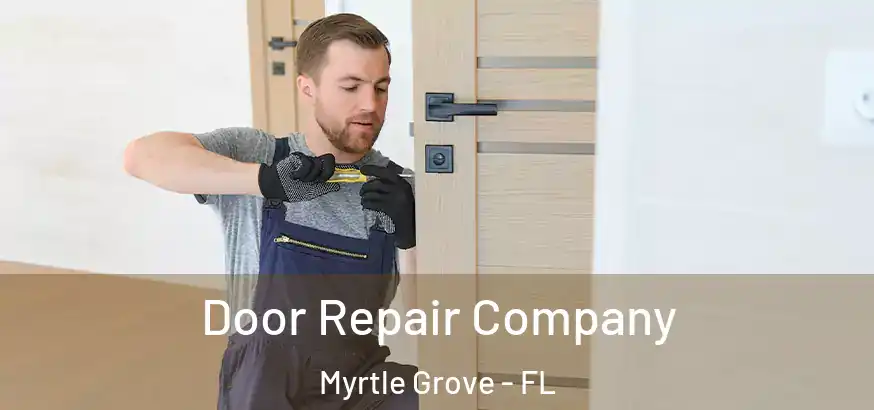  Door Repair Company Myrtle Grove - FL
