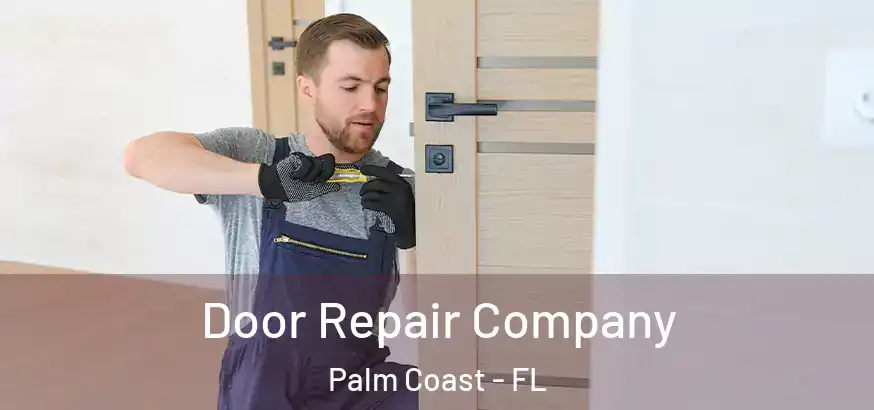 Door Repair Company Palm Coast - FL