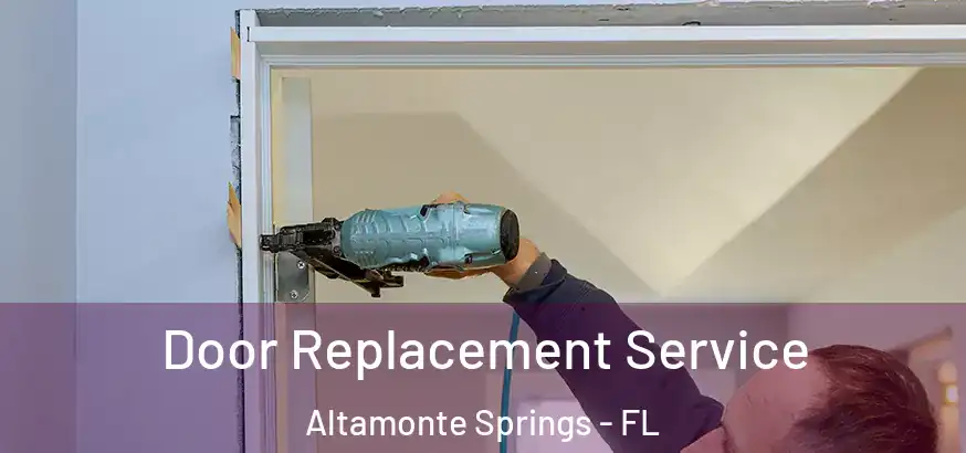  Door Replacement Service Altamonte Springs - FL