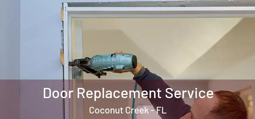  Door Replacement Service Coconut Creek - FL