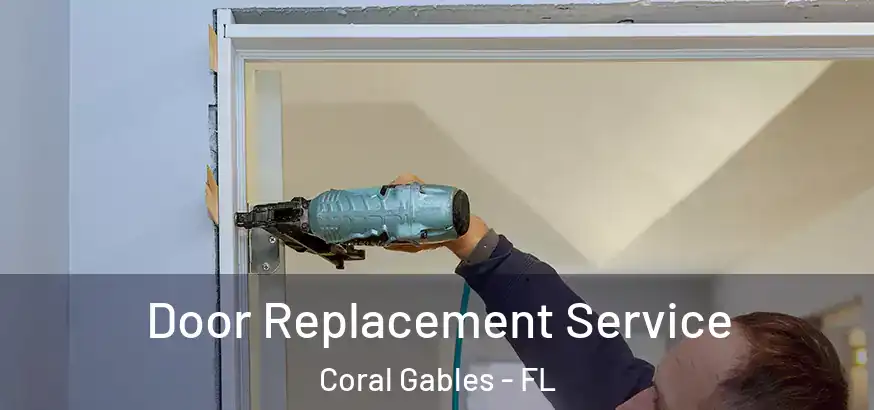  Door Replacement Service Coral Gables - FL