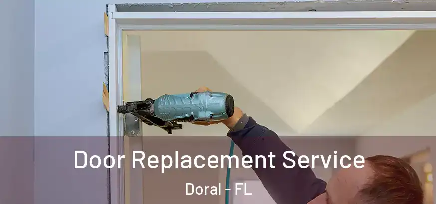  Door Replacement Service Doral - FL