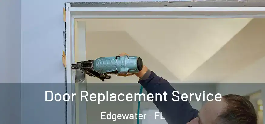 Door Replacement Service Edgewater - FL