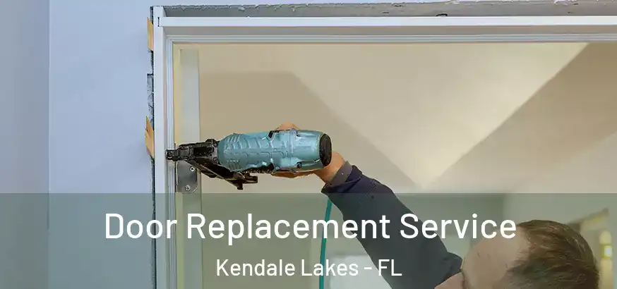  Door Replacement Service Kendale Lakes - FL