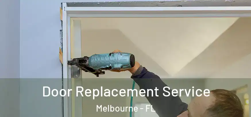  Door Replacement Service Melbourne - FL