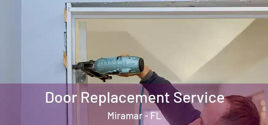  Door Replacement Service Miramar - FL