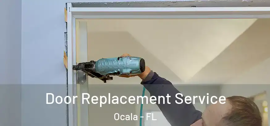 Door Replacement Service Ocala - FL