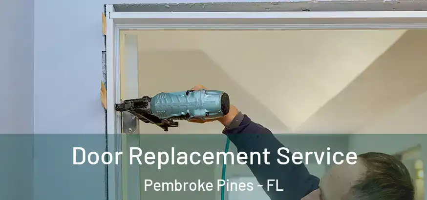  Door Replacement Service Pembroke Pines - FL