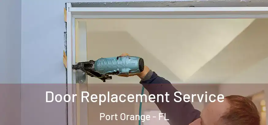 Door Replacement Service Port Orange - FL