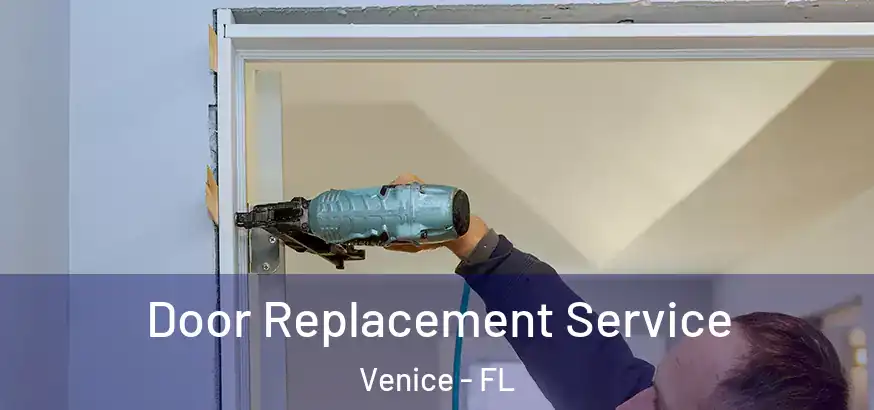  Door Replacement Service Venice - FL