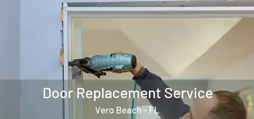  Door Replacement Service Vero Beach - FL