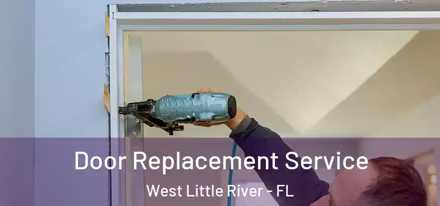 Door Replacement Service West Little River - FL