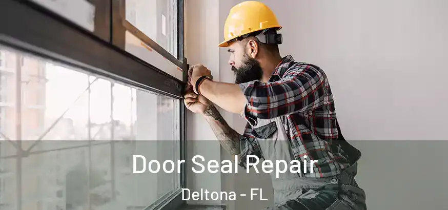  Door Seal Repair Deltona - FL