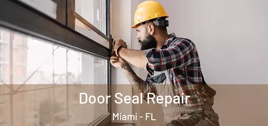 Door Seal Repair Miami - FL