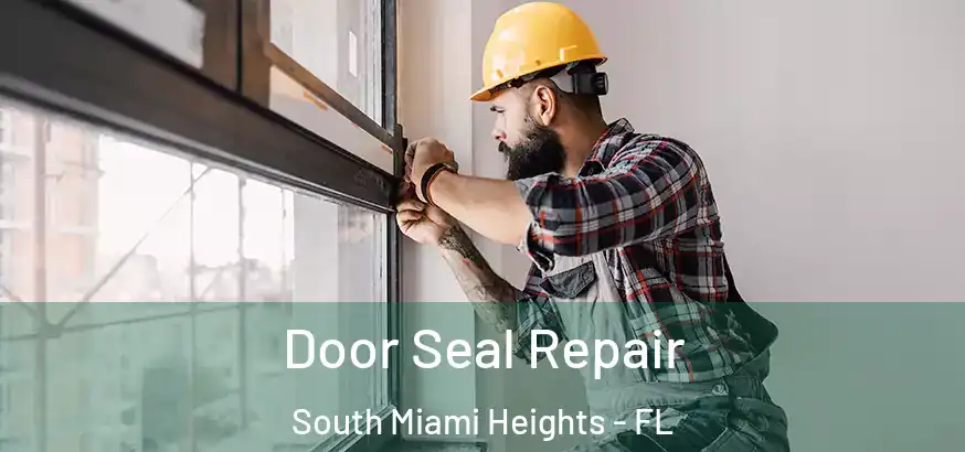  Door Seal Repair South Miami Heights - FL