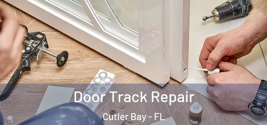 Door Track Repair Cutler Bay - FL