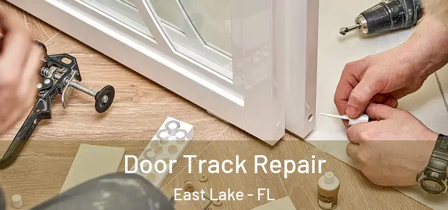  Door Track Repair East Lake - FL