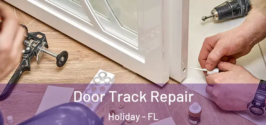  Door Track Repair Holiday - FL