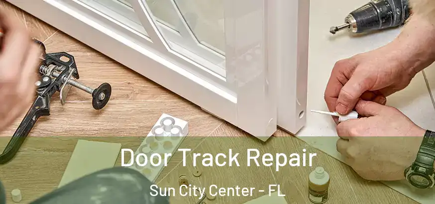 Door Track Repair Sun City Center - FL