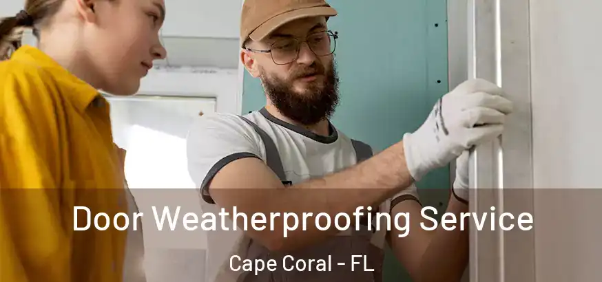  Door Weatherproofing Service Cape Coral - FL