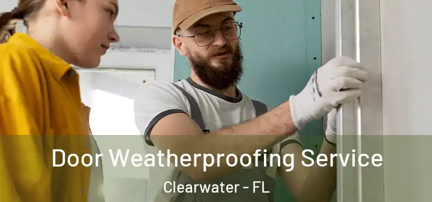  Door Weatherproofing Service Clearwater - FL