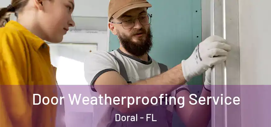 Door Weatherproofing Service Doral - FL