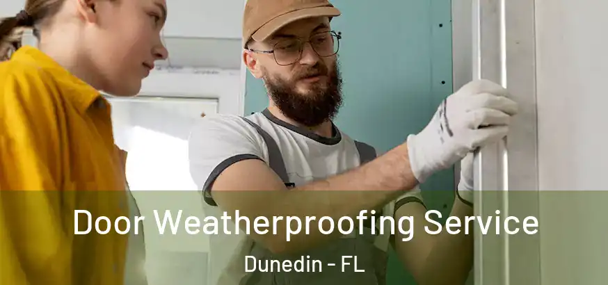  Door Weatherproofing Service Dunedin - FL