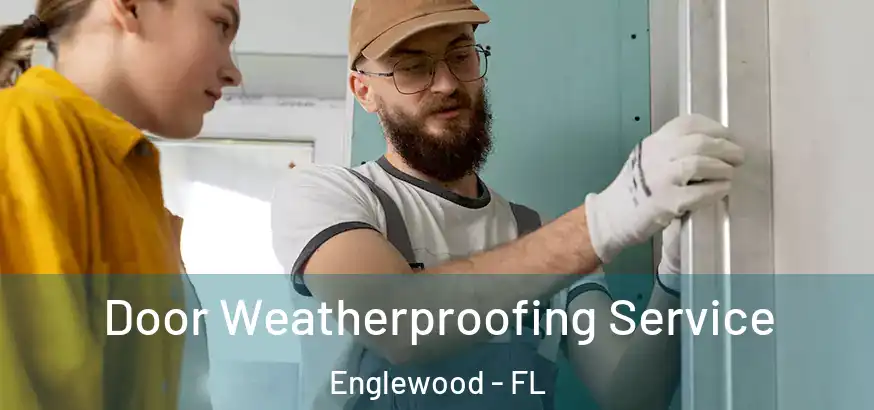  Door Weatherproofing Service Englewood - FL