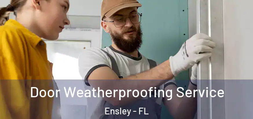  Door Weatherproofing Service Ensley - FL