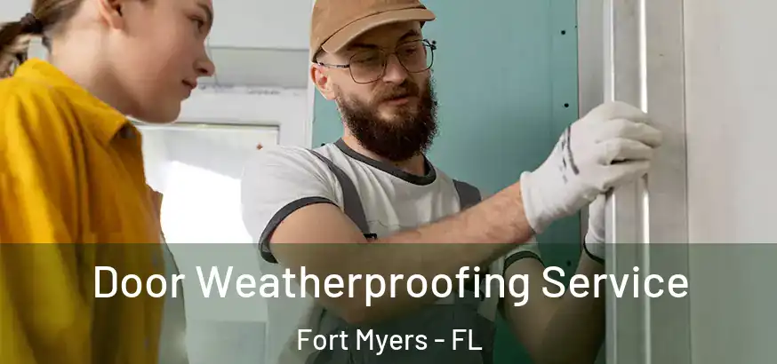 Door Weatherproofing Service Fort Myers - FL