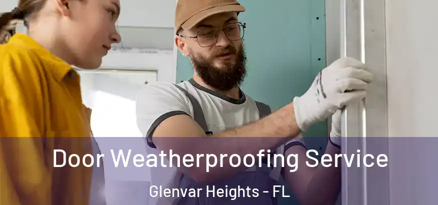  Door Weatherproofing Service Glenvar Heights - FL