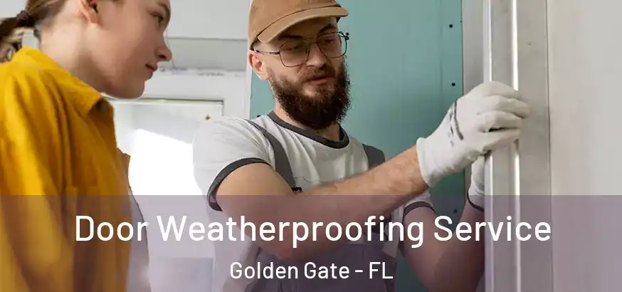  Door Weatherproofing Service Golden Gate - FL