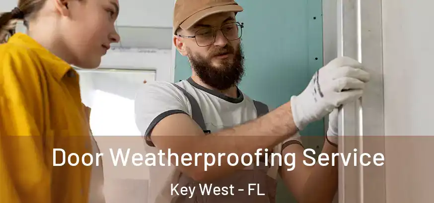  Door Weatherproofing Service Key West - FL
